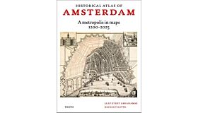 Historical atlas of Amsterdam – A metropolis in sixty maps 1200-2025