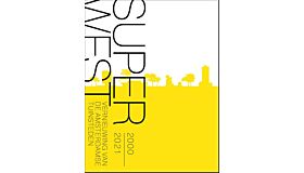 SuperWest  2000-2021 - Vernieuwing van de Amsterdamse Tuinsteden