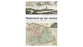 Nederland op zijn mooist - De achttiende-eeuwse Republiek in kaart en beeld