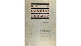 Bouwkundige Termen - Verklarend woordenboek van de westerse architectuur en bouwhistorie (3de druk)