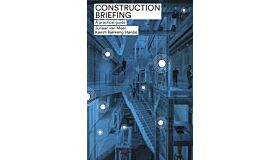 Construction Briefing - A Practical Guide