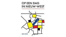 Op een dag in Nieuw-West - Oude en nieuwe dromen van een Amsterdamse tuinstad