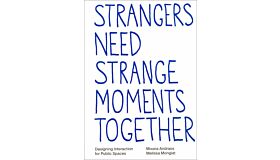 Strangers Need Strange Moments Together - Designing interaction for public spaces