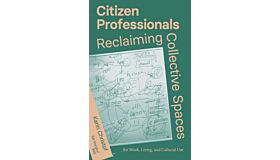 Citizen Professionals - Reclaiming Collective Spaces