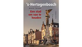 's -Hertogenbosch - Een stad om van te houden