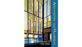 Architecten van Hilversum 2 - Planmatige ontwikkeling en huisvesting (1915-1940)