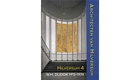 Hilversum 4 - W.M. Dudok in tekeningen en eerste foto's (1915-1974)