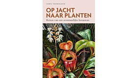 Op jacht naar planten - Reizen van een avontuurlijke botanicus