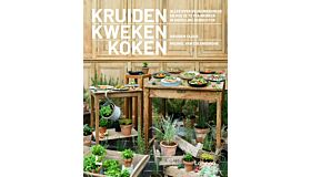 Kruiden kweken koken - Alles over keukenkruiden en hoe ze te verwerken in heerlijke gerechten