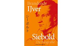 Brandende IJver - Siebold, de biografie