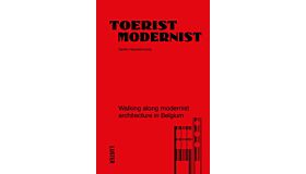 Toerist Modernist - Walking Along Modernist Architecture in Belgium