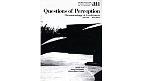 Questions of Perception: Phenomenology of Architecture (A+U July 1994 Special Issue)