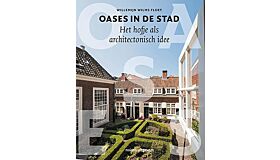 Oases in de stad - Het hofje als architectonisch idee