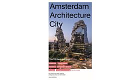 Amsterdam Architecture City  - The 100 Best Buildings (Pre-order)