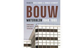 Bouwmaterialen 1940-1990: Vernieuwing, constructie, toepassing