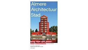 Almere Architectuur Stad - De 100 beste gebouwen