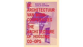De Architectuur van Wooncoöperaties / The Architecture of Housing Co-ops - 15 Case Studies in DE/NL 