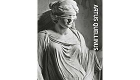 Artus Quellinus - Sculptor of Amsterdam (catalogue exhibition Royal Palace Amsterdam)