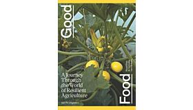 Good Food - A Journey Through the World of Resilient Agriculture (Pre0-order june 2026)