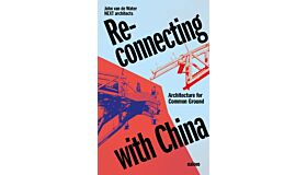 Re-connecting with China - Architecture for Common Ground (Pre-order)