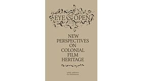 Eye's Open - New Perspectives on Colonial Film Heritage
