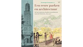 Een eeuw parken en architectuur - De Van Lunterens, kwekers en architecten naast de Domtoren, 1803-1910 (Mei 2025)