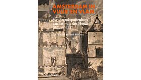 Amsterdam in vuur en vlam - Het brandspuitenboek van Jan van der Heyden