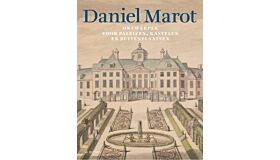 Daniel Marot: ontwerper voor paleizen, kastelen en buitenplaatsen (Nog niet verschenen)