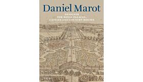 Daniel Marot: Designer for Royal Palaces, Castles and Country Houses (Not yet published)