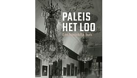 Paleis Het Loo - Een koninklijk huis