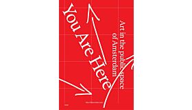 You Are Here – Art in the public spaces of Amsterdam