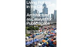 Living Politics in the City - Architecture as Catalyst for Public Space