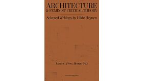 Architecture & Feminist Critical Theory - Selected Writings (Pre-order november 2025)