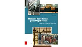Moderne Nederlandse gerechtsgebouwen - Symbolen van de rechtstaat ?