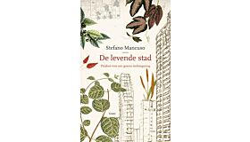 De levende stad - Pleidooi voor een groene leefomgeving (Preorder)