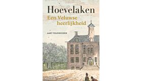 Hoevelaken - Een Veluwse heerlijkheid