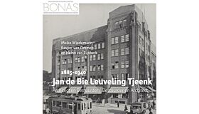 Jan de Bie Leuveling Tjeenk (1885-1940) - Architect en Bestuurder / Bestuurder en Architect