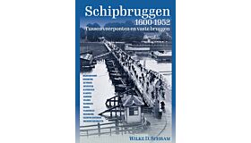 Schipbruggen - Tussen veerponten en vaste bruggen (1600- 1952)