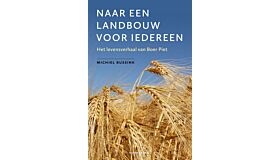 Naar een landbouw voor iedereen -  Het levensverhaal van boer Piet