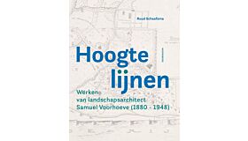 Hoogtelijnen - Werken van landschapsarchitect Samuel Voorhoeve (1880-1948)