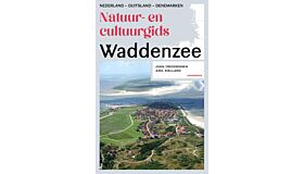 Natuur- en cultuurgids Waddenzee: Nederland – Duitsland – Denemarken (Nog niet verschenen)