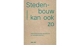 Stedenbouw kan ook zo - Toekomstbestendige stedenbouw en ruimtelijke planning