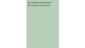 Spaarndammerhart – Een verhaal van de stad