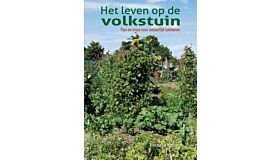 Het leven op de volkstuin - Tips en trucs voor natuurlijk tuinieren