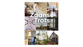 Zaanse Trots - Binnenkijken bij monumentale woonhuizen in de Zaanstreek (leverbaar vanaf 8 mei 2026)