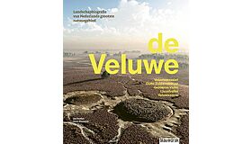 De Veluwe - Biografie van het grootste natuurlandschap van Nederland