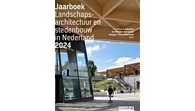 Landschapsarchitectuur & stedenbouw in Nederland / Yearbook Landscape Architecture and Urban Design in the Netherlands 2024