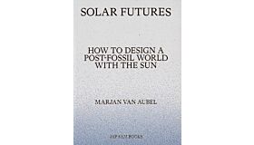 Solar Futures - How to Design a Post-Fossil World with the Sun