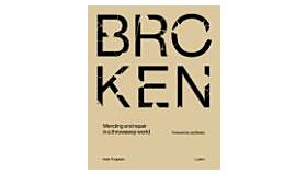Broken - Mending and Repair in a Throwaway World