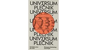 Universum Plečnik - Between Workshop and Myth